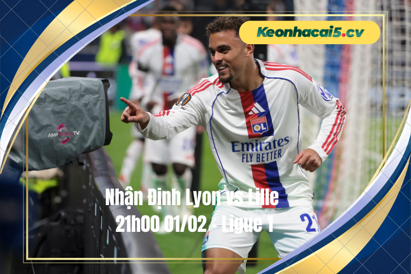 Đội hình dự kiến trước trận Lyon vs Lille Đội hình dự kiến trước trận Lyon vs Lille