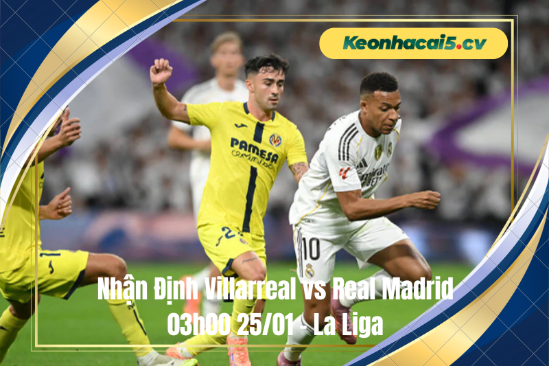 Đội hình dự kiến trước trận Villarreal vs Real Madrid